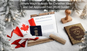 Apply for Canadian Visa and Get Approved Fast (2026 Guide)