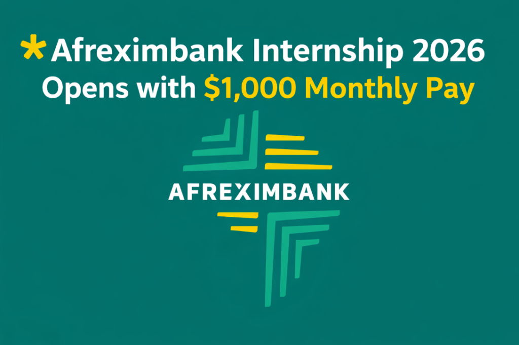 Afreximbank Internship 2026 Opens with $1,000 Monthly Pay
