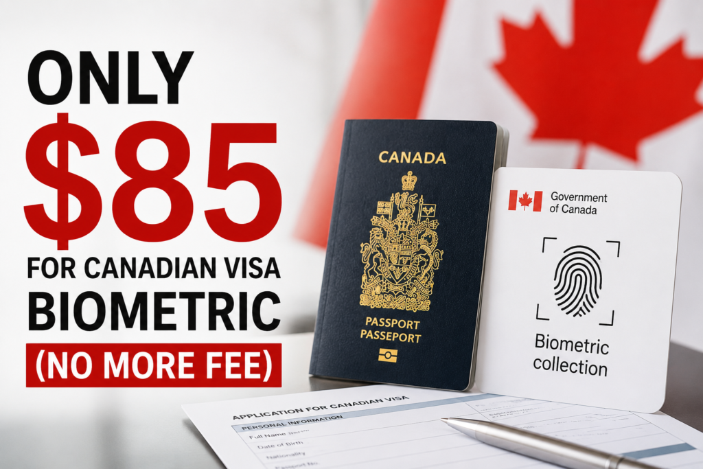 Only $85 For Canadian Visa Biometric (No More Fee)