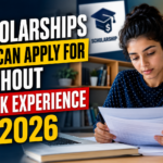 Scholarships You Can Apply for Without Work Experience in 2026
